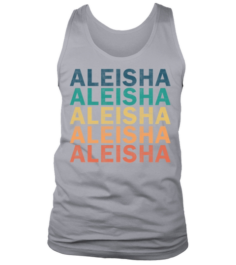 Aleisha Name T Shirt - Aleisha Vintage Retro Name Tank Top Unisex