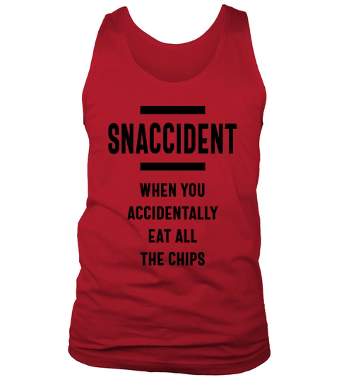 Snaccident When You Accidentally Eat All The Chips Tank Top Unisex