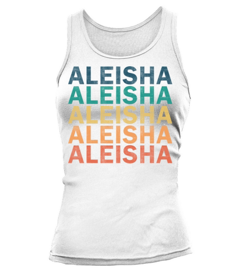 Aleisha Name T Shirt - Aleisha Vintage Retro Name Tank top Woman