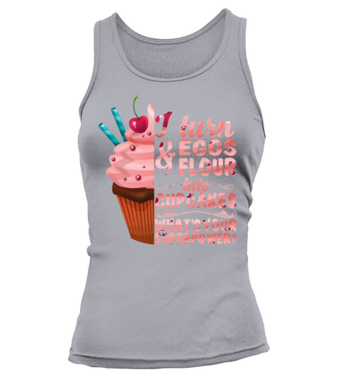 I Turn Eggs And Flour Into Cupcakes Superpower Tank top Woman