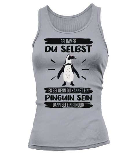 Penguin Always Be Yourself Quote Funny Gift Idea Tank top Woman