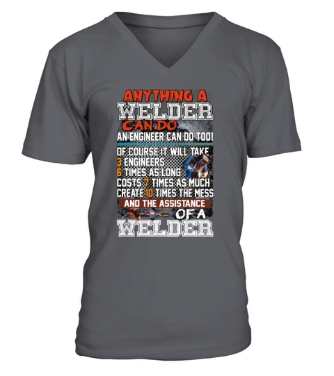 Anything A Welder Can Do An Engineer Can Do Too V-Neck T-shirt