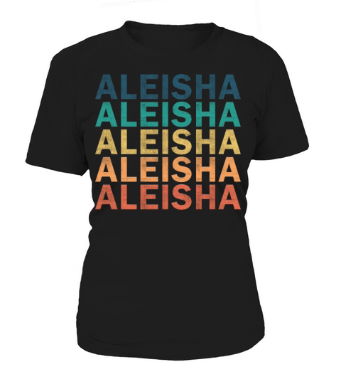 Aleisha Name T Shirt - Aleisha Vintage Retro Name Women's T-Shirt