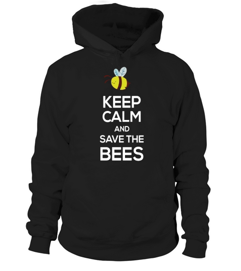 Keep Calm And Save The Bees Beekeeping Beekeeper T-Shirt Hoodie Unisex