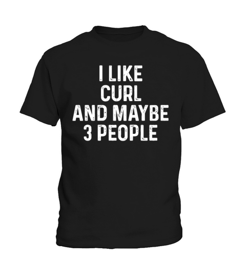 I Like Curl And Maybe 3 People Funny Cat Lover Kids T-Shirt