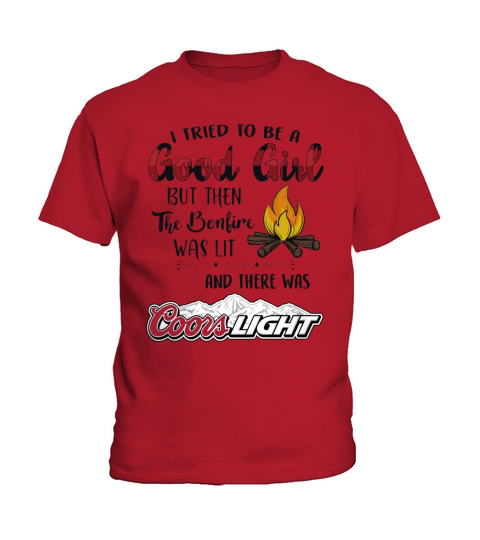 I tried to be a good girl but the the bonfire was lit and there was coors light Kids T-Shirt