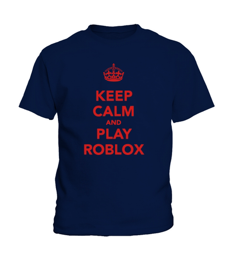 Keep Calm And Play Roblox Kids T-Shirt