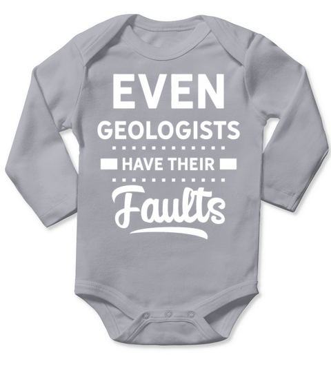 Even Geologists Have Their Faults Geology Long Sleeve Baby One-Piece