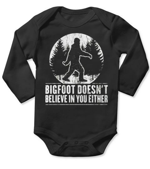 Funny Sasquatch Shirt Bigfoot doesnt believe in you either Long Sleeve Baby One-Piece