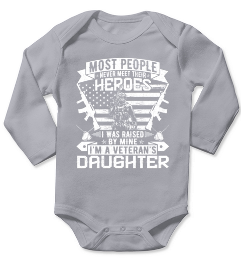 Most People Never Meet Their Heroes Im a Veteran Long Sleeve Baby One-Piece