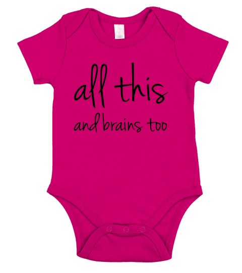 All This And Brains Too Short Sleeve Baby One-Piece