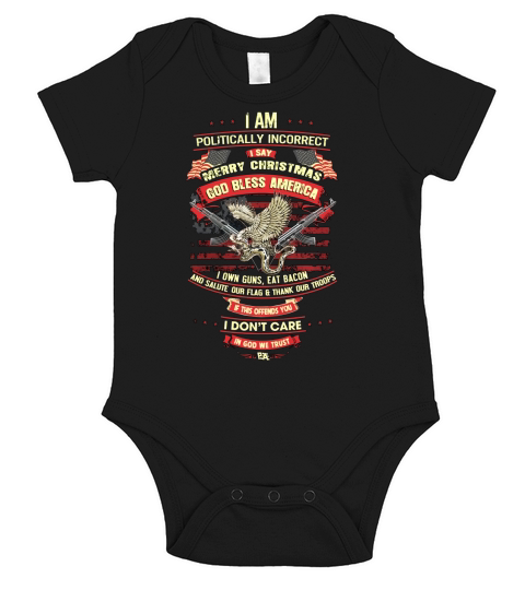 I Am Politically Incorrect I Say Merry Christmas Shirt Short Sleeve Baby One-Piece