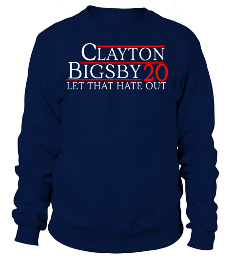 CLAYTON BIGSBY 20 LET THAT HATE OUT T SHIRT Sweatshirt Unisex