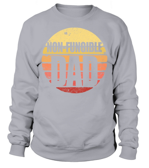 Non-Fungible Dad NFT Fathers Day Gift Crypto Dad Sweatshirt Unisex