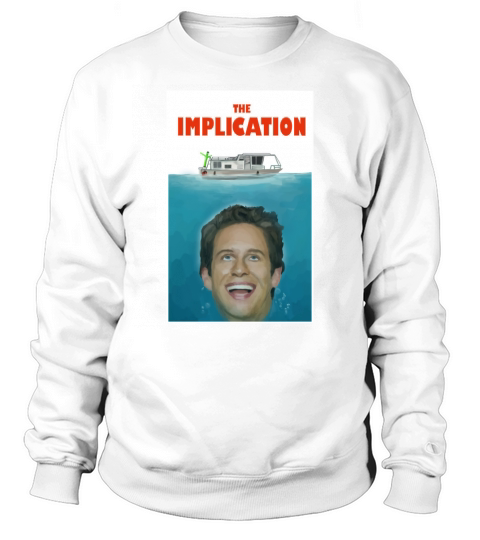 The Implication T-Shirt Sweatshirt Unisex