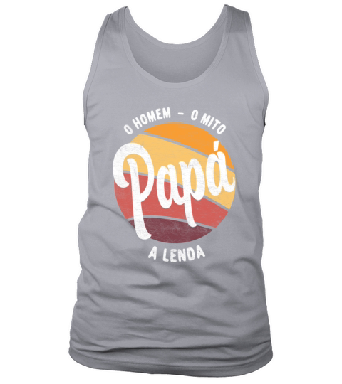 Daddy The Man The Myth The Legend Portuguese Papa Tank Top Unisex