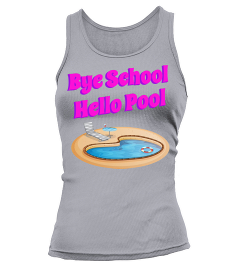 Bye School Hello Pool Funny Summer Quote Tank top Woman