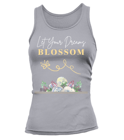Let Your Dreams Blossom Inspirational Quote Tank top Woman