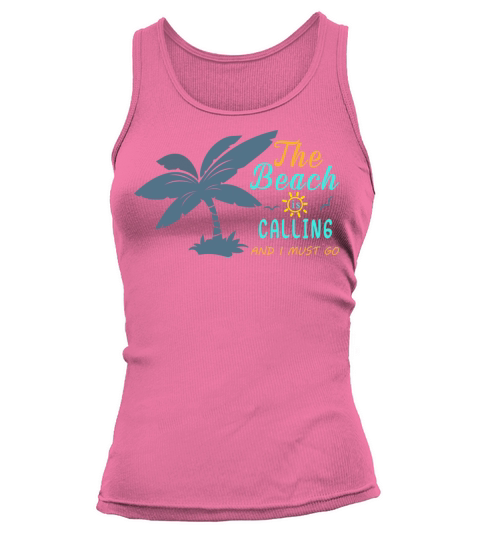 The Beach Is Calling and I Must Go Tank top Woman
