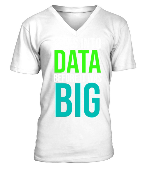 I Was Into Data Before It Was Big Funny big Data V-Neck T-shirt