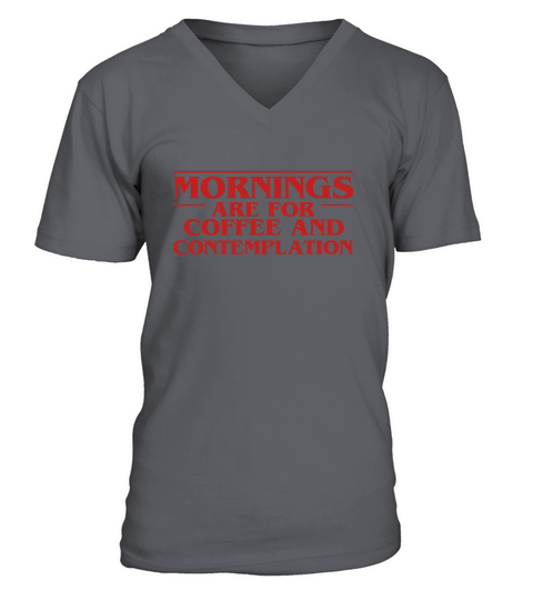 Morning are for coffee and contemplation V-Neck T-shirt
