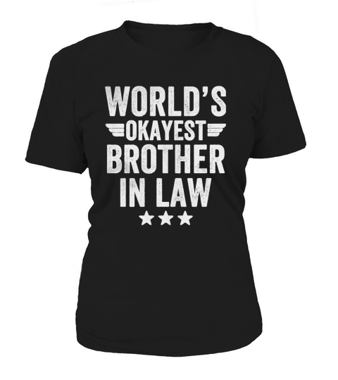 Brother in law - Worlds okayest brother in law T-Shirt Women's T-Shirt