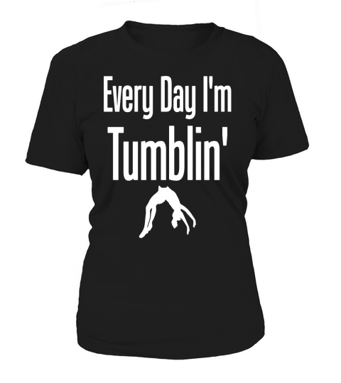 Every Day Im Tumblin Women's T-Shirt