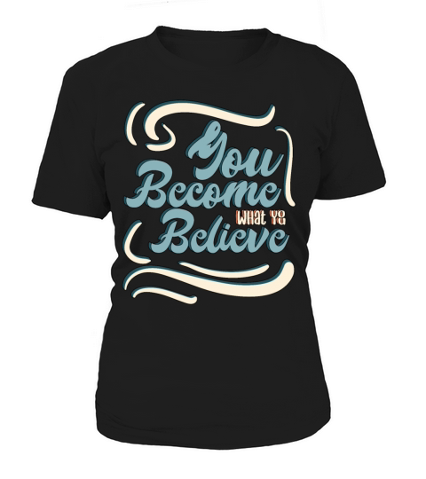 Fun You Become What You Believe Positive Affirmati Women's T-Shirt