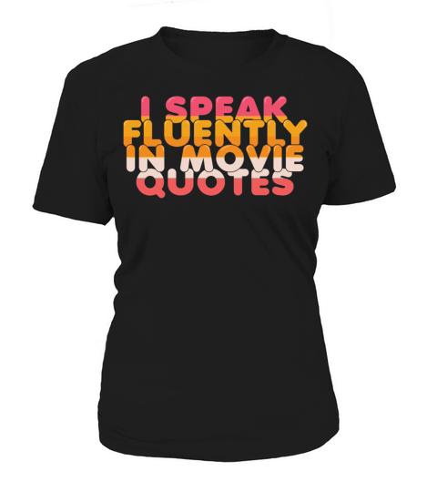 I Speak Fluently in Movie Quotes Women's T-Shirt