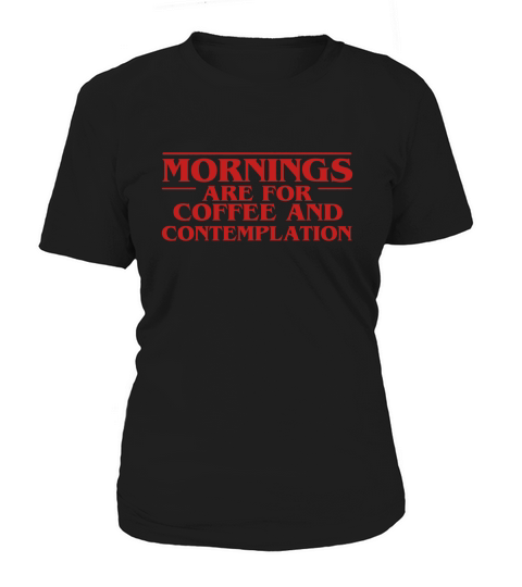 Morning are for coffee and contemplation Women's T-Shirt
