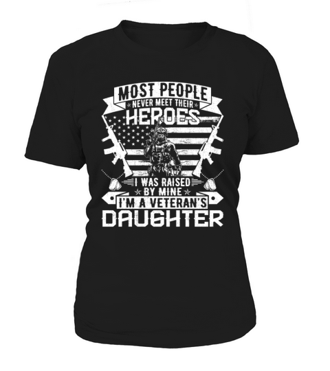 Most People Never Meet Their Heroes Im a Veteran Women's T-Shirt