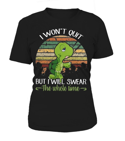 Retro Turtle I Won’t Quit But I Will Swear The Whole Time - Coffee Mug (colored) Women's T-Shirt
