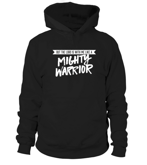 But the Lord is with me like a Mighty Warrior  Christian Hoodie Unisex