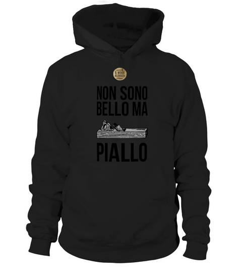 NON SONO BELLO MA PIALLO Hoodie Unisex