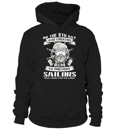On the 8th day god created rum to prevent sailors from taking over the world Hoodie Unisex