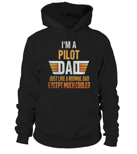 PILOT DAD IM A PILOT DAD JUST LIKE A NORMAL DAD Hoodie Unisex