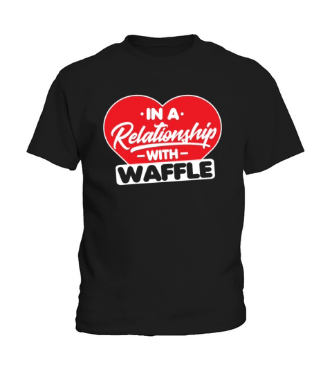 In a Relationship with Waffles - Funny Waffle Kids T-Shirt