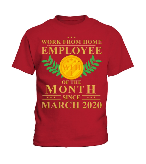 Work From Home Employee of The Month Since March Kids T-Shirt
