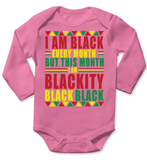 I Am Black Every Month Black History Month Long Sleeve Baby One-Piece