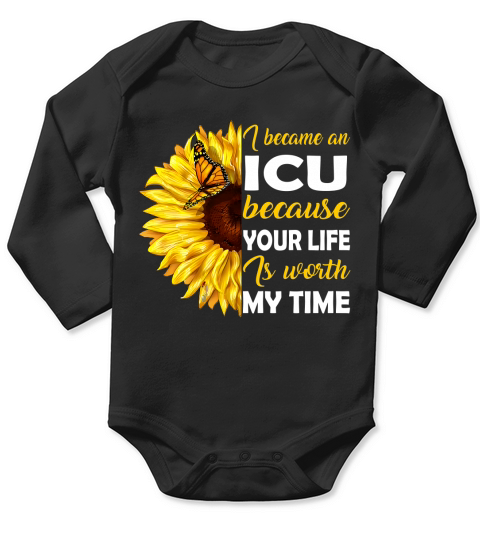 I Became An Icu Because Your Life Is Worth My Time Job Title 2020 Long Sleeve Baby One-Piece
