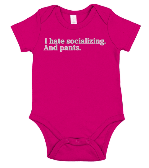 I Hate Socializing and pants Short Sleeve Baby One-Piece