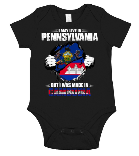 I May Live In PENNSYLVANIA But I Was Made In CAMBODIA - Unisex Long Sleeve Short Sleeve Baby One-Piece