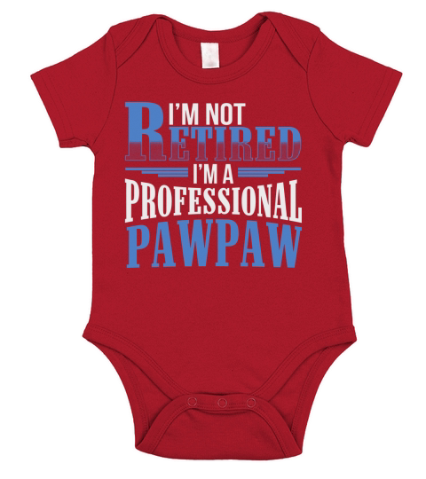 MENS IM NOT RETIRED IM A PROFESSIONAL PAWPAW FUNNY T SHIRT Short Sleeve Baby One-Piece