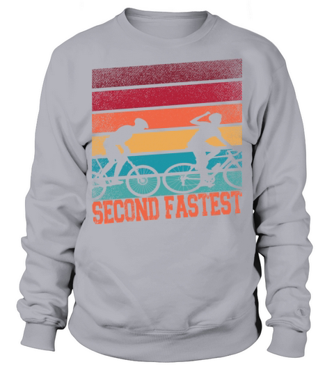 Funny Bike bicycle Cycling Second Fastest Sweatshirt Unisex
