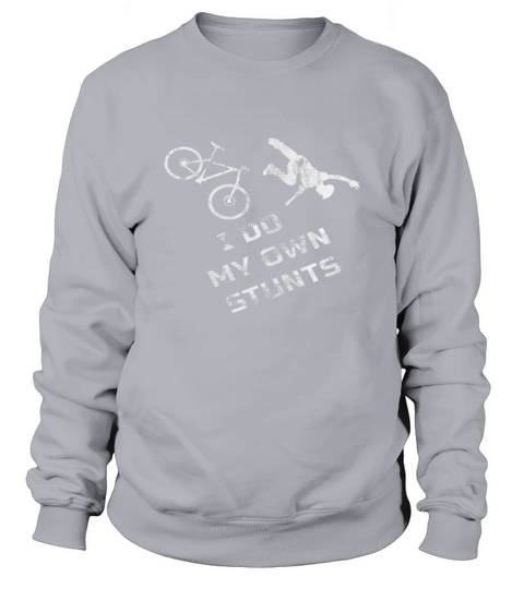 I Do My Own Stunts Mountain Bike Frontsi Sweatshirt Unisex