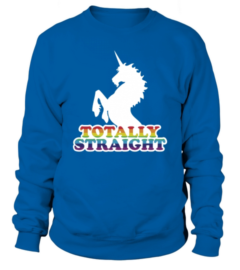 Unicorn shirt totally straight LGBT tee Sweatshirt Unisex