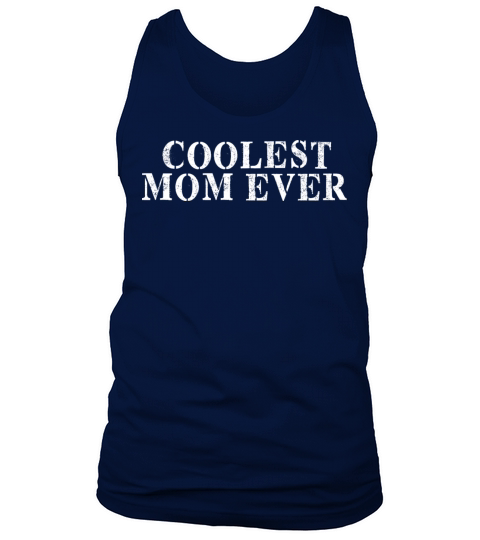 Best Friend Funny - Coolest Mom Ever Tank Top Unisex