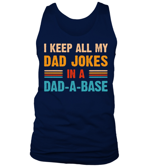I keep all my dad jokes in a dad a base Tank Top Unisex