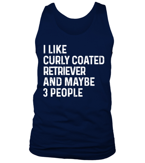 I Like Curly Coated Retriever And Maybe 3 People Tank Top Unisex