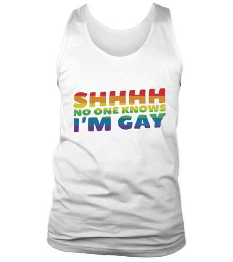 Shhhh No One Knows Im Gay Tank Top Unisex